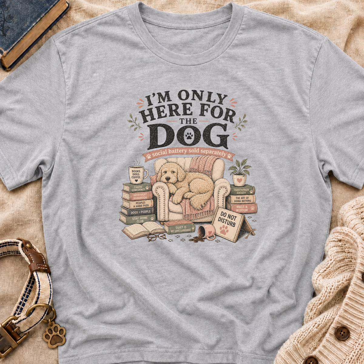 Here For Dog T-Shirt