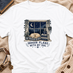 Indoor Plans With My Dog T-Shirt