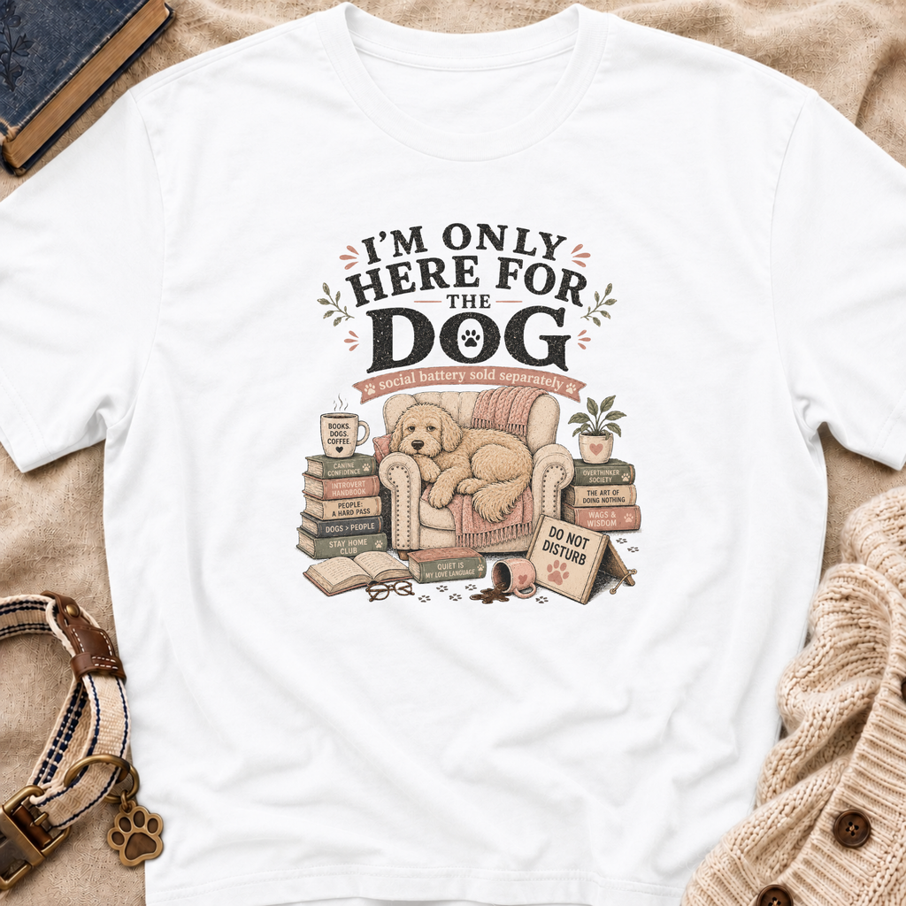 Here For Dog T-Shirt