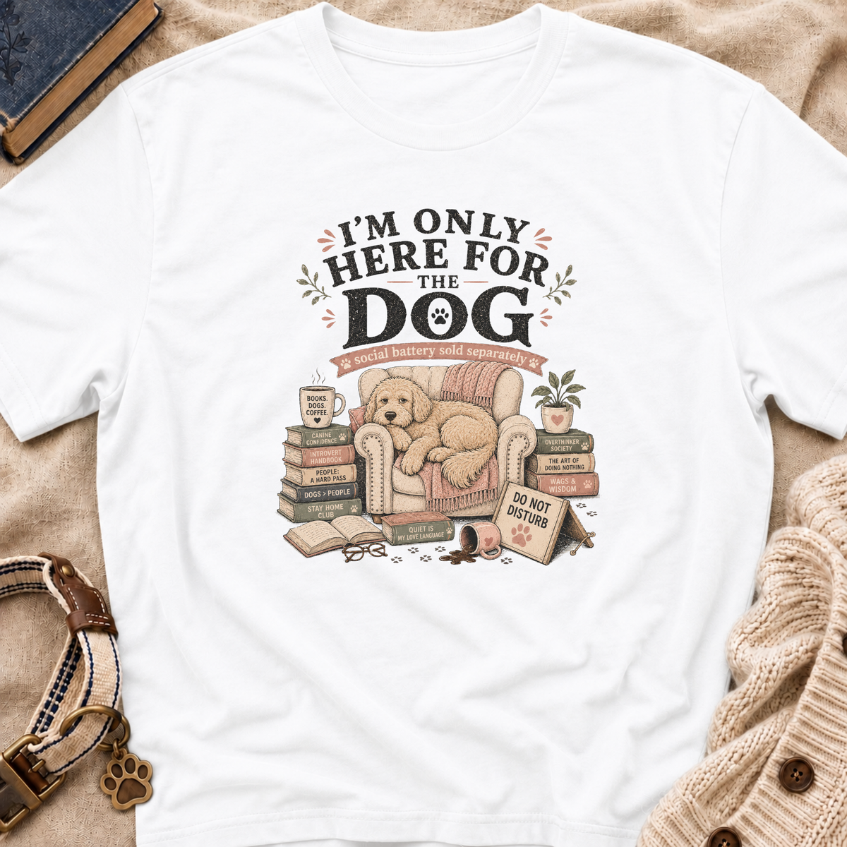 Here For Dog T-Shirt