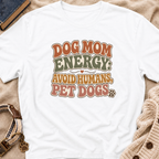 Dog Mom Energy T-Shirt